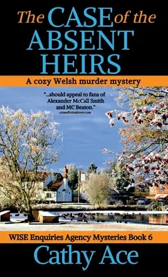 The Case of the Absent Heirs: O agenție de anchete Wise Enquiries, o crimă galeză confortabilă și misterioasă - The Case of the Absent Heirs: A Wise Enquiries Agency cozy Welsh murder mystery
