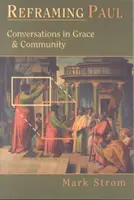 Reframing Paul: Conversații în har și comunitate - Reframing Paul: Conversations in Grace & Community
