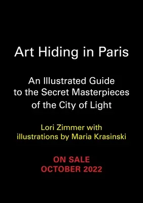 Arta ascunsă în Paris: Un ghid ilustrat al capodoperelor secrete din Orașul Luminii - Art Hiding in Paris: An Illustrated Guide to the Secret Masterpieces of the City of Light