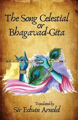 Cântecul celest sau Bhagavad-Gita tradusă - The Song Celestial or Bhagavad-Gita Translated
