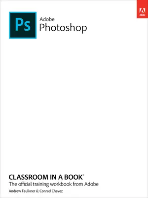 Adobe Photoshop Classroom in a Book (versiunea 2023) - Adobe Photoshop Classroom in a Book (2023 Release)