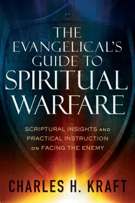 Ghidul evanghelicului pentru războiul spiritual: Înțelegeri scripturale și instrucțiuni practice privind înfruntarea dușmanului - The Evangelical's Guide to Spiritual Warfare: Scriptural Insights and Practical Instruction on Facing the Enemy