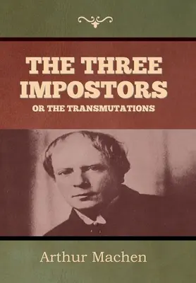 Cei trei impostori sau Transmutațiile - The Three Impostors or The Transmutations