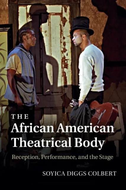 Corpul teatral afro-american: Recepție, performanță și scenă - The African American Theatrical Body: Reception, Performance, and the Stage