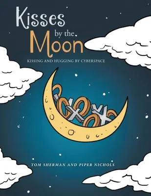 Săruturi prin lună: Sărutări și îmbrățișări prin cyberspațiu - Kisses by the Moon: Kissing and Hugging by Cyberspace