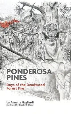 Pini Ponderosa: Zilele incendiului din pădurea Deadwood - Ponderosa Pines: Days of the Deadwood Forest Fire