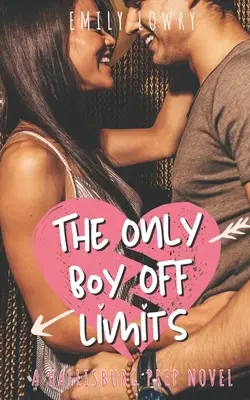 The Only Boy Off Limits: Un dulce YA Prep School Romance - The Only Boy Off Limits: A Sweet YA Prep School Romance