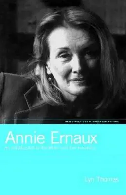 Annie Ernaux: O prezentare a scriitoarei și a publicului său - Annie Ernaux: An Introduction to the Writer and Her Audience