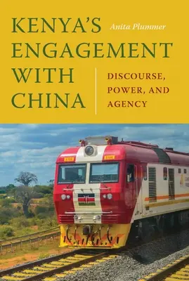 Angajamentul Kenyei cu China: Discurs, putere și agenție - Kenya's Engagement with China: Discourse, Power, and Agency