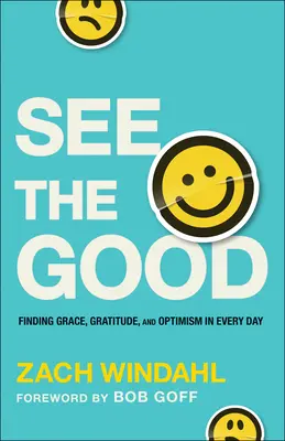See the Good: Găsirea harului, recunoștinței și optimismului în fiecare zi - See the Good: Finding Grace, Gratitude, and Optimism in Every Day