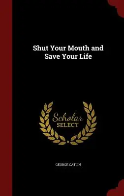Taci din gură și salvează-ți viața - Shut Your Mouth and Save Your Life
