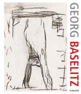 Georg Baselitz. 100 de desene: De la începuturi până în prezent - Georg Baselitz. 100 Drawings: From the Beginning Until the Present