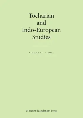 Studii tochare și indo-europene 21: Volumul 21 - Tocharian and Indo-European Studies 21: Volume 21