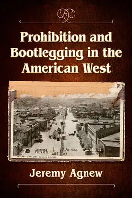 Prohibiție și contrabandă în vestul american - Prohibition and Bootlegging in the American West