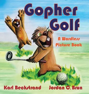 Gopher Golf: O carte ilustrată fără cuvinte - Gopher Golf: A Wordless Picture Book