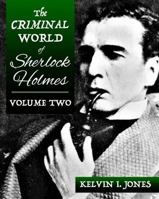Lumea criminală a lui Sherlock Holmes - volumul doi - The Criminal World Of Sherlock Holmes - Volume Two