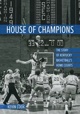 House of Champions: Povestea terenurilor de baschet din Kentucky - House of Champions: The Story of Kentucky Basketball's Home Courts