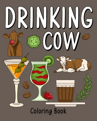 Vaca de băut: Carte de colorat pentru adulți, carte de colorat cu multe rețete de cafea și băuturi - Drinking Cow: Coloring Book for Adults, Coloring Book with Many Coffee and Drinks Recipes