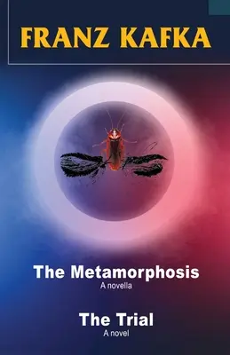 Franz Kafka: Metamorfoza și Procesul: Meta - Franz Kafka: The Metamorphosis and The Trial: The Meta