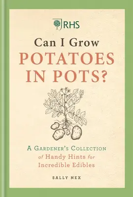 Rhs Pot să cresc cartofi în ghiveci: Colecția de sfaturi practice a unui grădinar pentru a vă cultiva propria hrană - Rhs Can I Grow Potatoes in Pots: A Gardener's Collection of Handy Hints to Grow Your Own Food