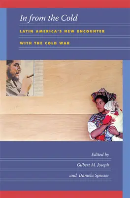 In from the Cold: Noua întâlnire a Americii Latine cu Războiul Rece - In from the Cold: Latin America's New Encounter with the Cold War