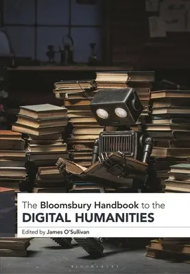 Manualul Bloomsbury pentru științele umaniste digitale - The Bloomsbury Handbook to the Digital Humanities
