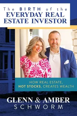 Nașterea investitorului imobiliar de zi cu zi: Cum imobiliarele, nu stocurile, creează bogăție - The Birth of the Everyday Real Estate Investor: How Real Estate, Not Stocks, Creates Wealth