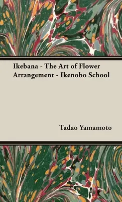 Ikebana - Arta aranjării florilor - Școala Ikenobo - Ikebana - The Art of Flower Arrangement - Ikenobo School