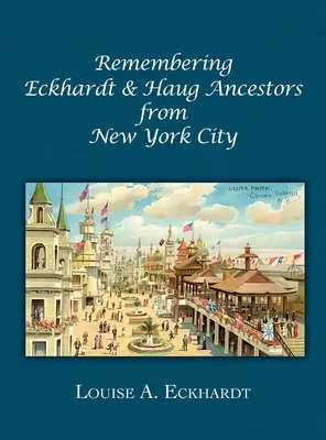 Amintirea strămoșilor Eckhardt & Haug din orașul New York - Remembering Eckhardt & Haug Ancestors from New York City