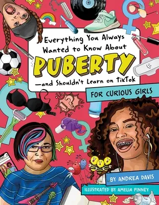Tot ceea ce ați vrut întotdeauna să știți despre pubertate - și nu ar trebui să învățați pe Tiktok: Pentru fete curioase - Everything You Always Wanted to Know about Puberty--And Shouldn't Learn on Tiktok: For Curious Girls