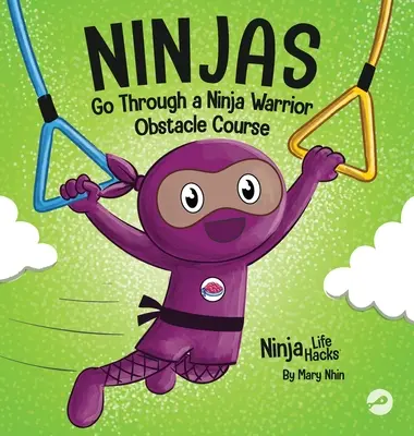 Ninjas Go Through a Ninja Warrior Obstacle Course: O carte pentru copii cu versuri despre a nu renunța - Ninjas Go Through a Ninja Warrior Obstacle Course: A Rhyming Children's Book About Not Giving Up