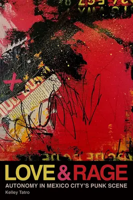 Dragoste și furie: Autonomie în scena punk din Mexico City - Love and Rage: Autonomy in Mexico City's Punk Scene