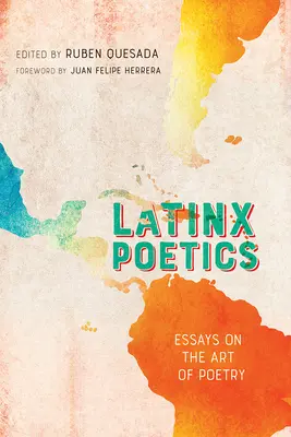 Latinx Poetics: Eseuri despre arta poeziei - Latinx Poetics: Essays on the Art of Poetry
