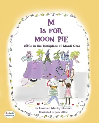 M is for Moon Pie: ABC în locul de naștere al lui MARDI GRAS - M Is for Moon Pie: ABCs IN THE BIRTHPLACE OF MARDI GRAS