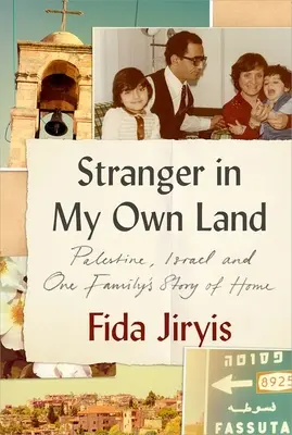 Străin în propriul meu pământ: Palestina, Israel și povestea de acasă a unei familii - Stranger in My Own Land: Palestine, Israel and One Family's Story of Home
