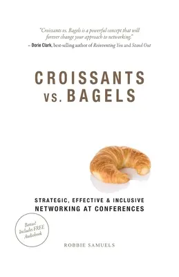 Croissants vs. Bagels: Networking strategic, eficient și incluziv la conferințe - Croissants vs. Bagels: Strategic, Effective, and Inclusive Networking at Conferences