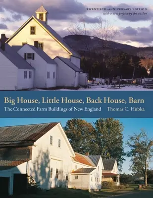 Big House, Little House, Back House, Barn: Clădirile agricole conectate din Noua Anglie - Big House, Little House, Back House, Barn: The Connected Farm Buildings of New England