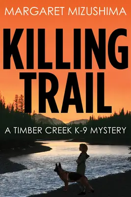 Killing Trail: Un mister Timber Creek K-9 - Killing Trail: A Timber Creek K-9 Mystery
