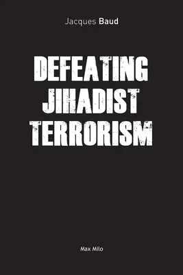 Înfrângerea terorismului jihadist - Defeating Jihadist Terrorism
