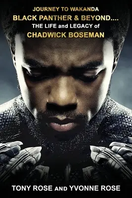 Călătorie spre Wakanda, Black Panther și dincolo de ....: VIAȚA și LEGEA lui CHADWICK BOSEMAN - Journey to Wakanda, Black Panther & Beyond ....: THE LIFE and LEGACY of CHADWICK BOSEMAN