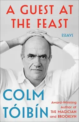 Un oaspete la sărbătoare: Eseuri - A Guest at the Feast: Essays