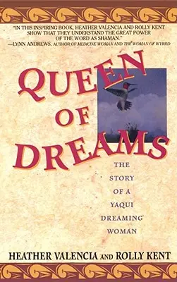 Regina viselor: Povestea unei femei Yaqui care visează - Queen of Dreams: The Story of a Yaqui Dreaming Woman