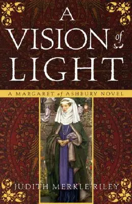 O viziune a luminii: Un roman Margaret din Ashbury - A Vision of Light: A Margaret of Ashbury Novel