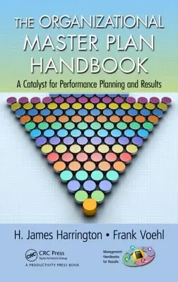 Manualul planului general organizațional: Un catalizator pentru planificarea performanței și rezultate - The Organizational Master Plan Handbook: A Catalyst for Performance Planning and Results