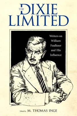 The Dixie Limited: Scriitori despre William Faulkner și influența sa - The Dixie Limited: Writers on William Faulkner and His Influence