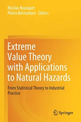 Teoria valorilor extreme cu aplicații la riscurile naturale: De la teoria statistică la practica industrială - Extreme Value Theory with Applications to Natural Hazards: From Statistical Theory to Industrial Practice