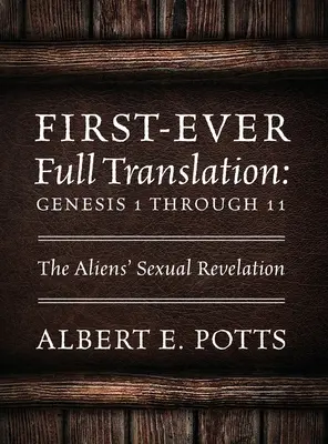 Prima traducere integrală din istorie: Geneza de la 1 la 11: Revelația sexuală a extratereștrilor - First-Ever Full Translation: Genesis 1 through 11: The Aliens' Sexual Revelation