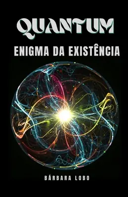 Quantum: Enigma existenței - Quantum: Enigma da Existncia