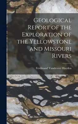 Raport geologic de explorare a râurilor Yellowstone și Missouri - Geological Report of the Exploration of the Yellowstone and Missouri Rivers