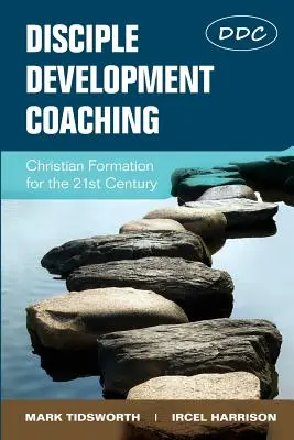 Coaching pentru dezvoltarea discipolilor: Formarea creștină pentru secolul XXI - Disciple Development Coaching: Christian Formation for the 21st Century